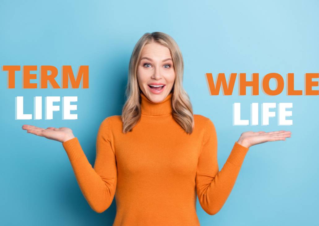 The difference between term life and whole life insurance policy