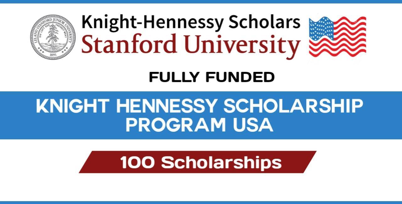 Stanford University Knight-Hennessy Scholars Fellowship Program Fully Funded